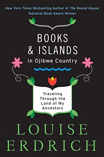 Book cover of Books and Islands in Ojibwe Country by Louise Erdrich Book cover of Books and Islands in Ojibwe Country by Louise Erdrich
